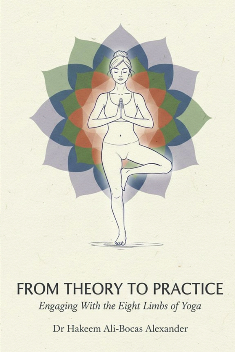 Books by Hakeem Ali-Bocas Alexander – From Theory to Practice: Engaging With the Eight Limbs of Yoga